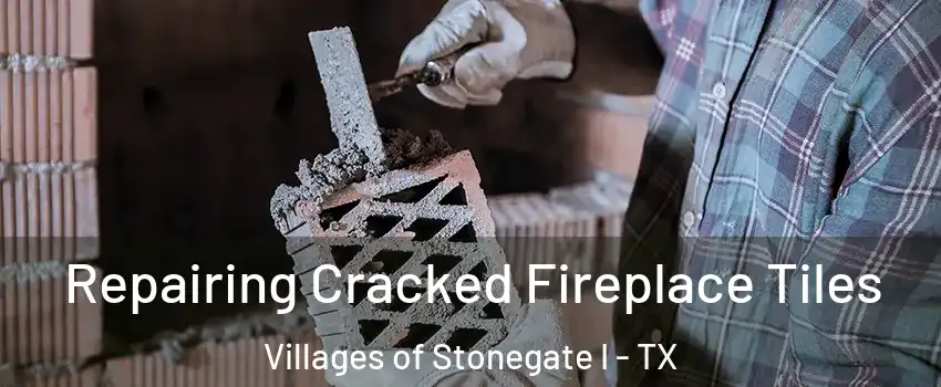 Repairing Cracked Fireplace Tiles Villages of Stonegate I - TX