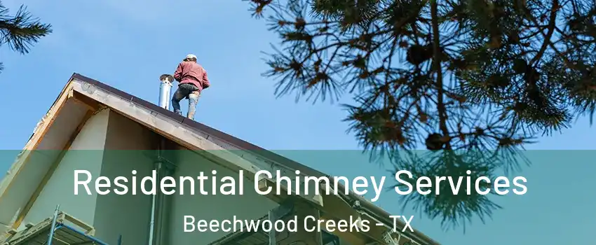 Residential Chimney Services Beechwood Creeks - TX