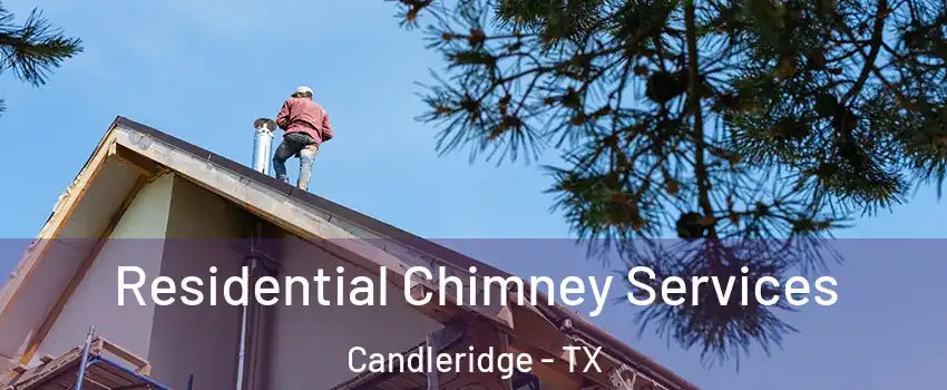 Residential Chimney Services Candleridge - TX