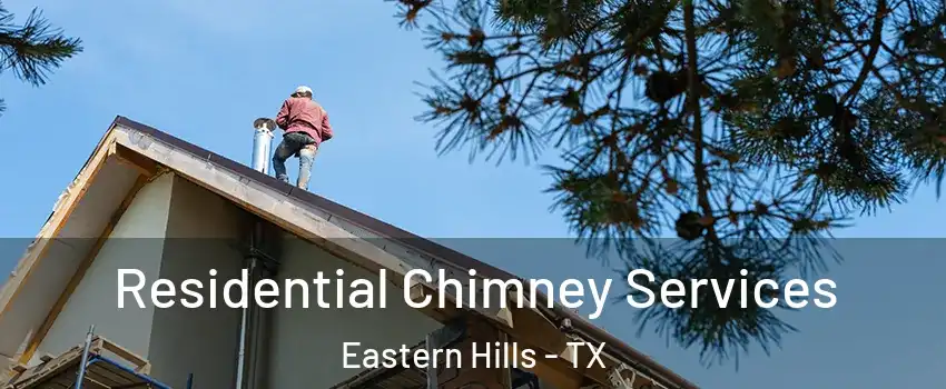 Residential Chimney Services Eastern Hills - TX