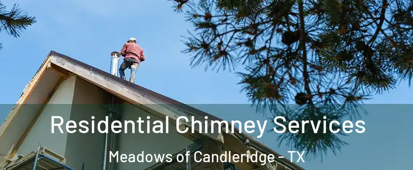 Residential Chimney Services Meadows of Candleridge - TX