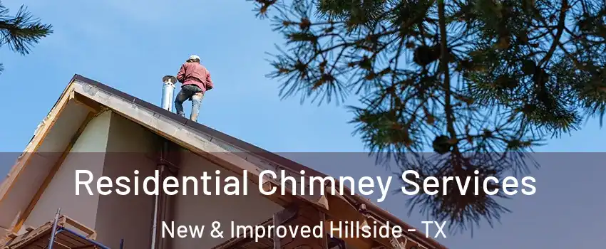 Residential Chimney Services New & Improved Hillside - TX