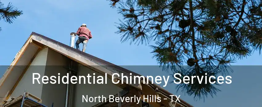 Residential Chimney Services North Beverly Hills - TX