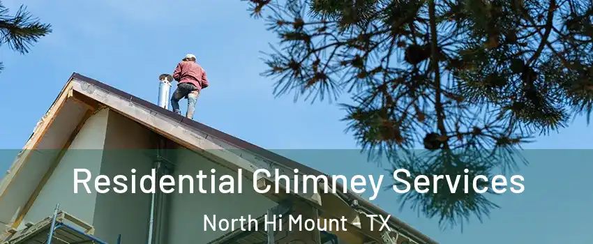 Residential Chimney Services North Hi Mount - TX