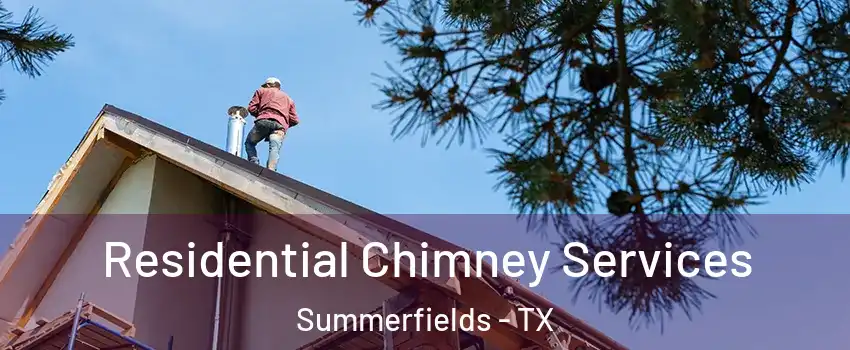 Residential Chimney Services Summerfields - TX