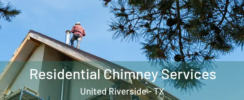 Residential Chimney Services United Riverside - TX