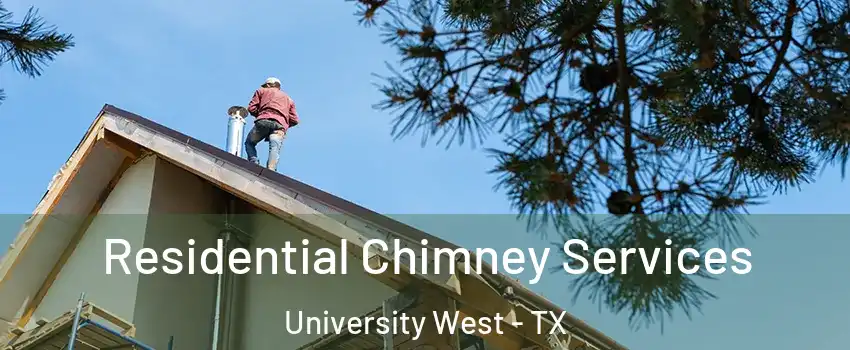 Residential Chimney Services University West - TX