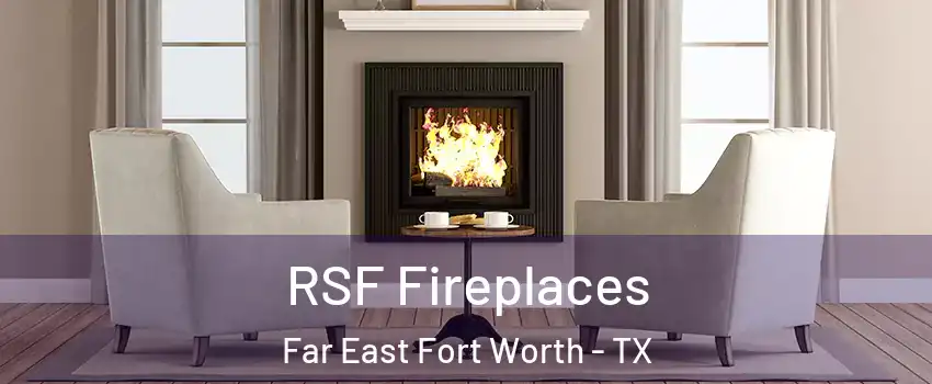 RSF Fireplaces Far East Fort Worth - TX