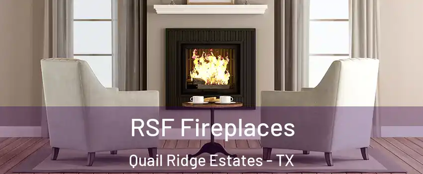 RSF Fireplaces Quail Ridge Estates - TX