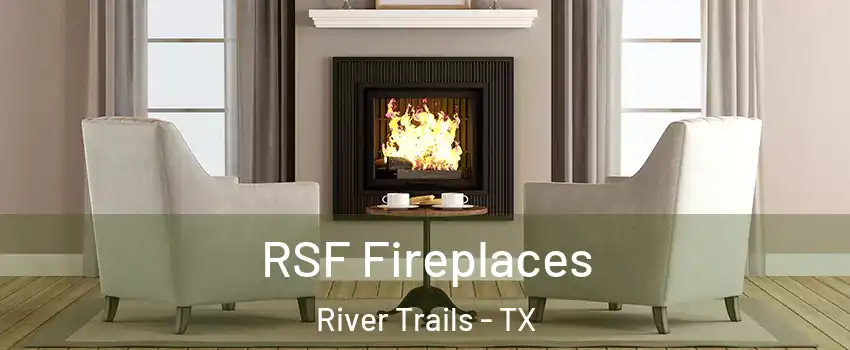 RSF Fireplaces River Trails - TX