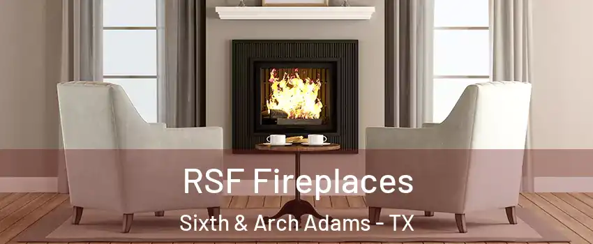 RSF Fireplaces Sixth & Arch Adams - TX