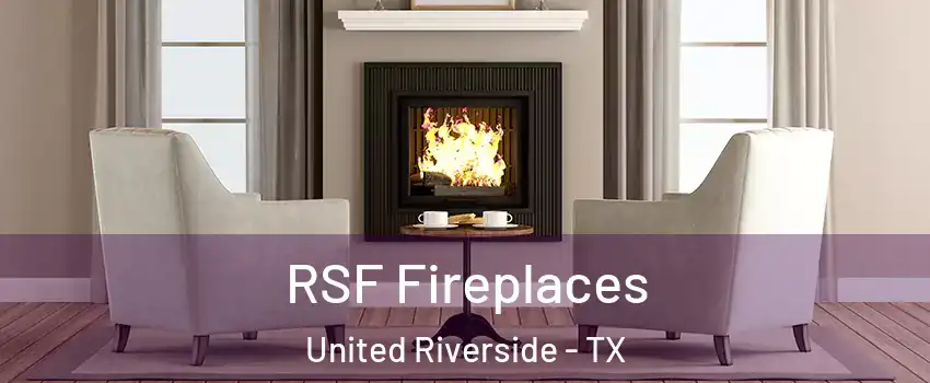 RSF Fireplaces United Riverside - TX