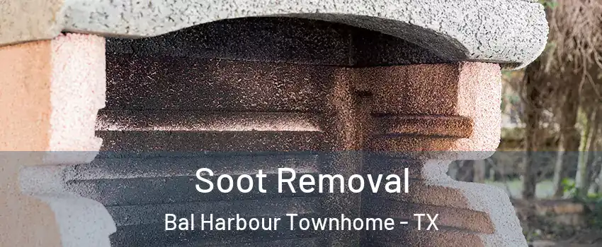 Soot Removal Bal Harbour Townhome - TX