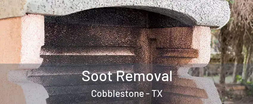 Soot Removal Cobblestone - TX