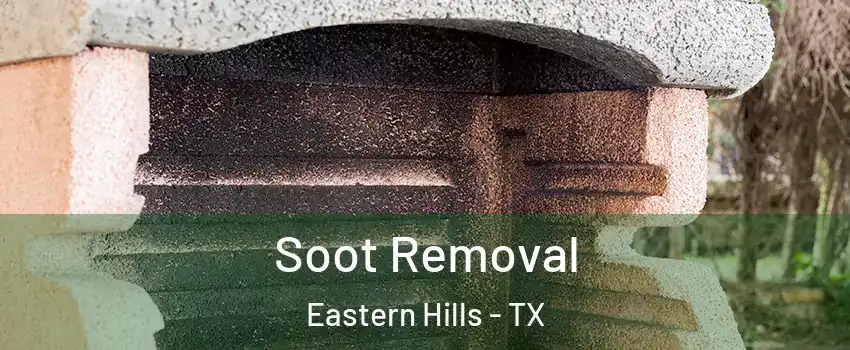 Soot Removal Eastern Hills - TX