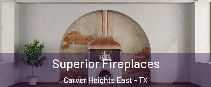 Superior Fireplaces Carver Heights East - TX