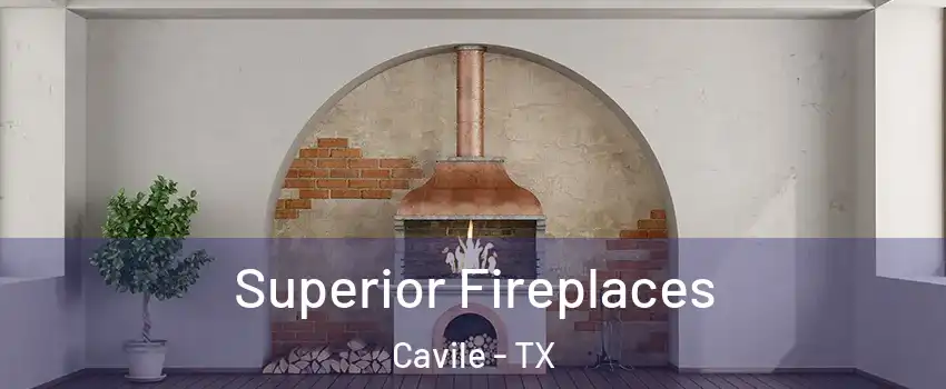 Superior Fireplaces Cavile - TX