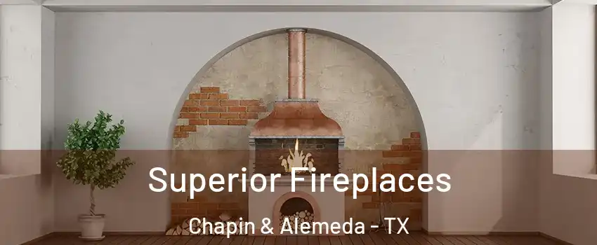 Superior Fireplaces Chapin & Alemeda - TX