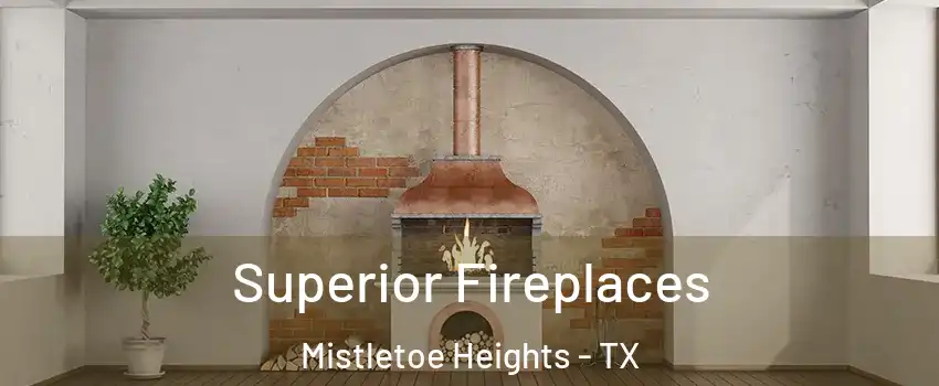 Superior Fireplaces Mistletoe Heights - TX