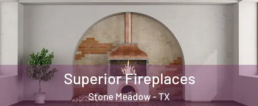 Superior Fireplaces Stone Meadow - TX