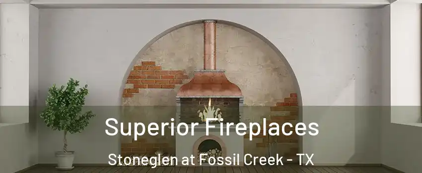 Superior Fireplaces Stoneglen at Fossil Creek - TX