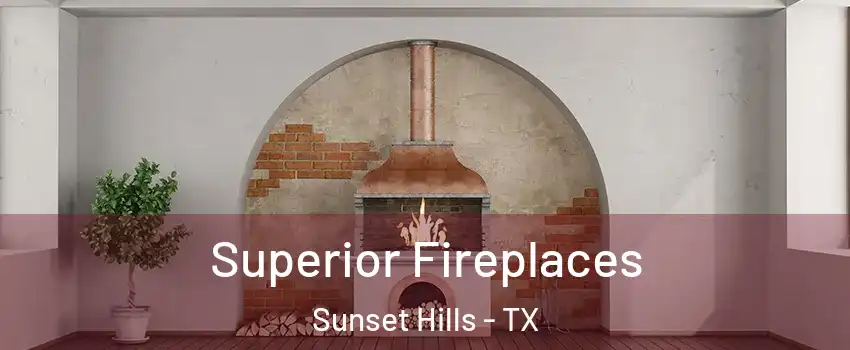 Superior Fireplaces Sunset Hills - TX