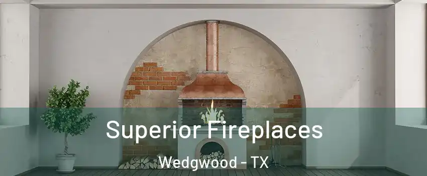 Superior Fireplaces Wedgwood - TX