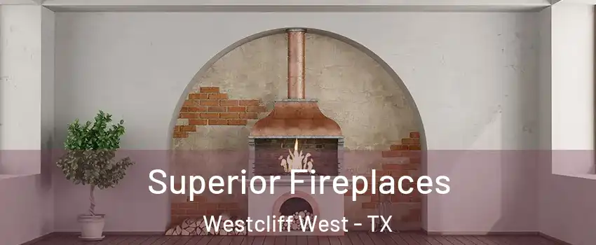 Superior Fireplaces Westcliff West - TX