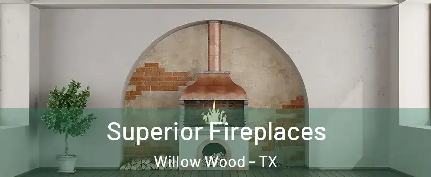 Superior Fireplaces Willow Wood - TX