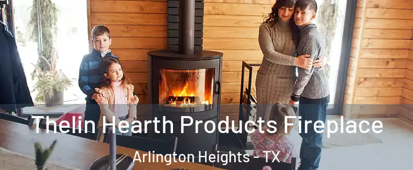 Thelin Hearth Products Fireplace Arlington Heights - TX