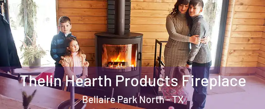 Thelin Hearth Products Fireplace Bellaire Park North - TX