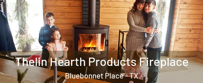 Thelin Hearth Products Fireplace Bluebonnet Place - TX