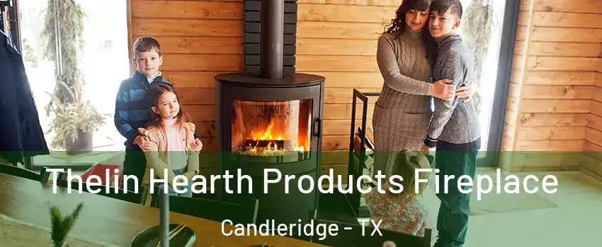 Thelin Hearth Products Fireplace Candleridge - TX