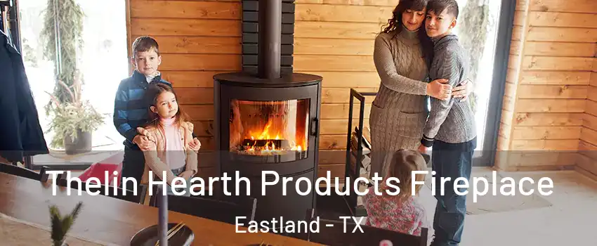 Thelin Hearth Products Fireplace Eastland - TX