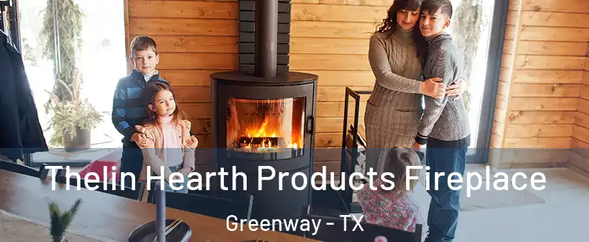 Thelin Hearth Products Fireplace Greenway - TX