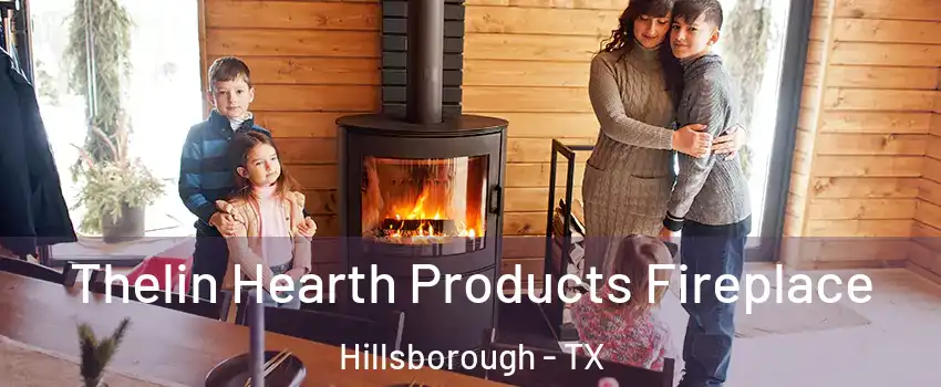 Thelin Hearth Products Fireplace Hillsborough - TX