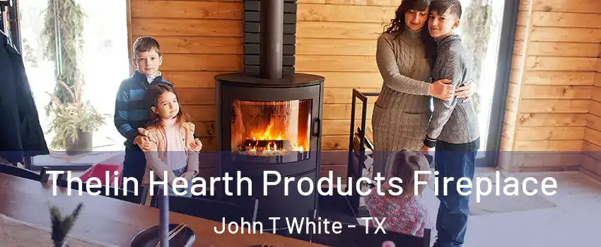 Thelin Hearth Products Fireplace John T White - TX