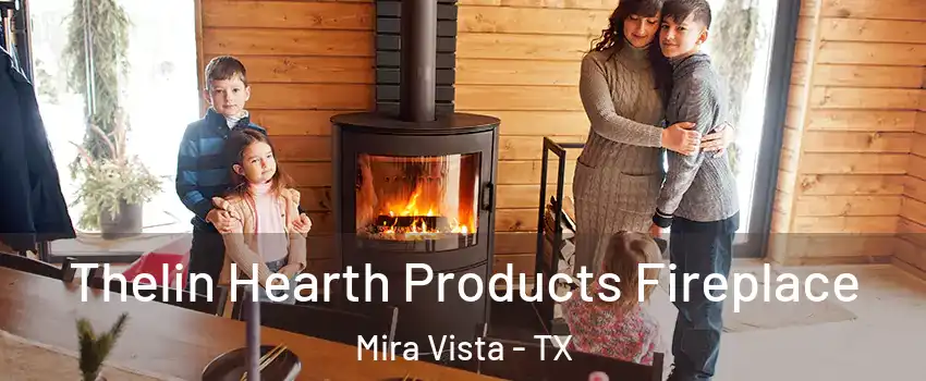 Thelin Hearth Products Fireplace Mira Vista - TX