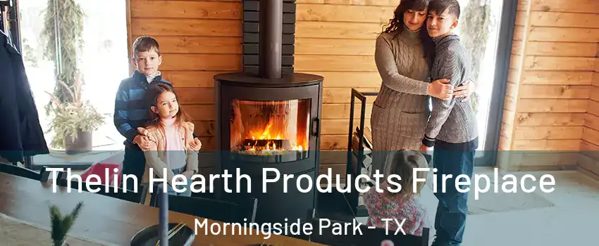 Thelin Hearth Products Fireplace Morningside Park - TX