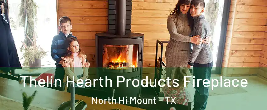 Thelin Hearth Products Fireplace North Hi Mount - TX