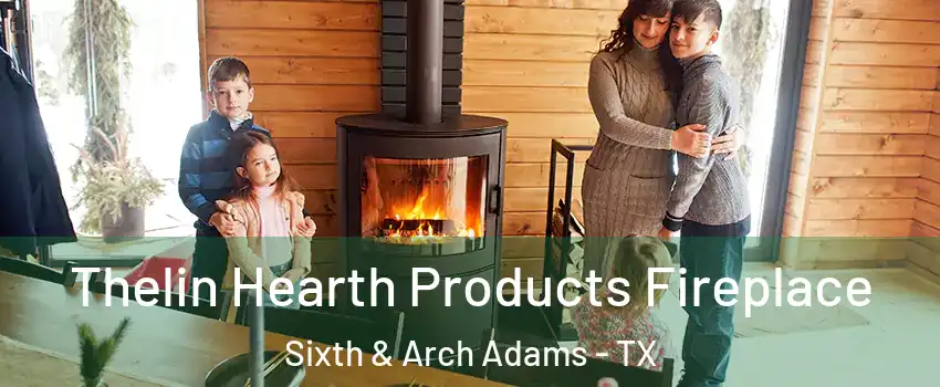 Thelin Hearth Products Fireplace Sixth & Arch Adams - TX