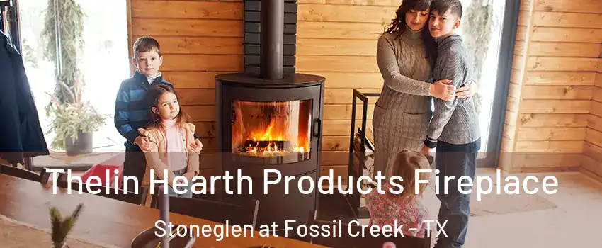 Thelin Hearth Products Fireplace Stoneglen at Fossil Creek - TX