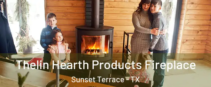 Thelin Hearth Products Fireplace Sunset Terrace - TX