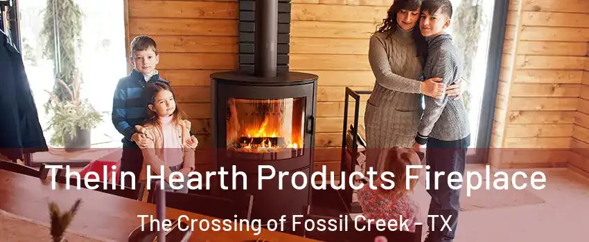 Thelin Hearth Products Fireplace The Crossing of Fossil Creek - TX