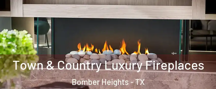 Town & Country Luxury Fireplaces Bomber Heights - TX