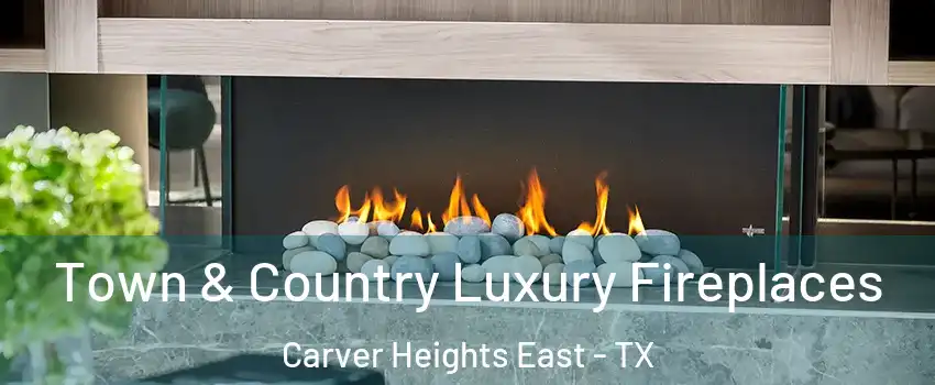 Town & Country Luxury Fireplaces Carver Heights East - TX