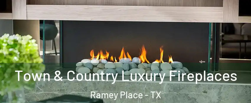 Town & Country Luxury Fireplaces Ramey Place - TX