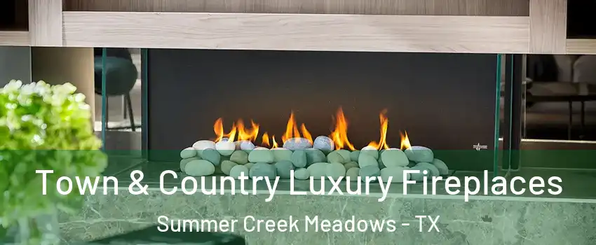 Town & Country Luxury Fireplaces Summer Creek Meadows - TX