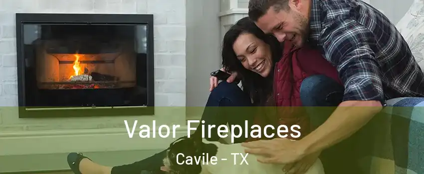 Valor Fireplaces Cavile - TX