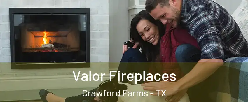 Valor Fireplaces Crawford Farms - TX